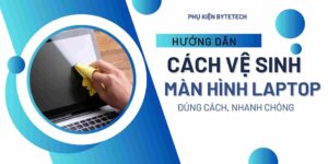 Cách vệ sinh màn hình laptop