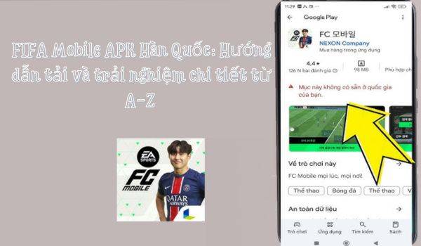FIFA Mobile APK Hàn Quốc: Hướng dẫn tải và trải nghiệm chi tiết từ A-Z 5