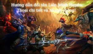 Hướng dẫn đổi tên liên minh huyền thoại chi tiết và nhanh chóng